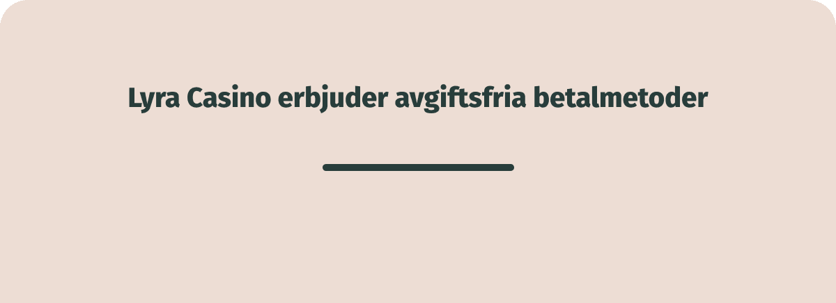 lyra casino erbjuder avgiftsfria betalmetoder