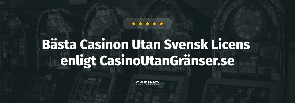 text bästa casinon utan svensk licens enligt casinoutansvensk-licens.com